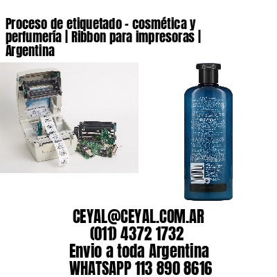 Proceso de etiquetado – cosmética y perfumería | Ribbon para impresoras | Argentina