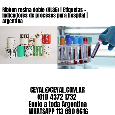 Ribbon resina doble (HL35) | Etiquetas – indicadores de procesos para hospital | Argentina