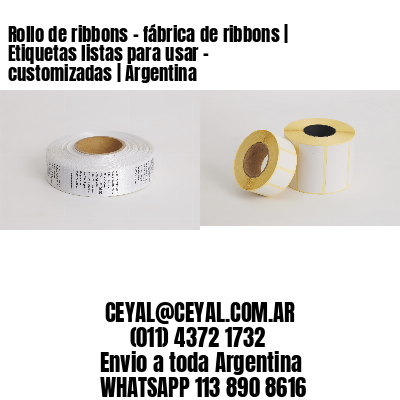 Rollo de ribbons – fábrica de ribbons | Etiquetas listas para usar – customizadas | Argentina
