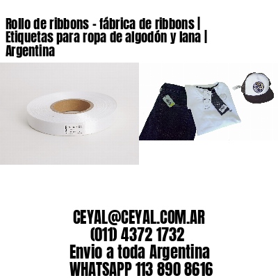 Rollo de ribbons – fábrica de ribbons | Etiquetas para ropa de algodón y lana | Argentina