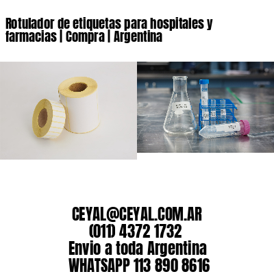 Rotulador de etiquetas para hospitales y farmacias | Compra | Argentina