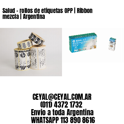 Salud – rollos de etiquetas OPP | Ribbon mezcla | Argentina