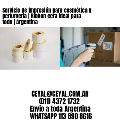 Servicio de impresión para cosmética y perfumería | Ribbon cera ideal para todo | Argentina
