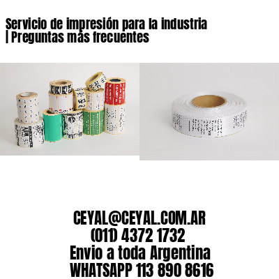 Servicio de impresión para la industria | Preguntas más frecuentes
