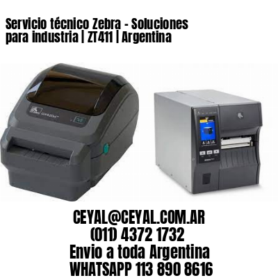 Servicio técnico Zebra – Soluciones para industria | ZT411 | Argentina