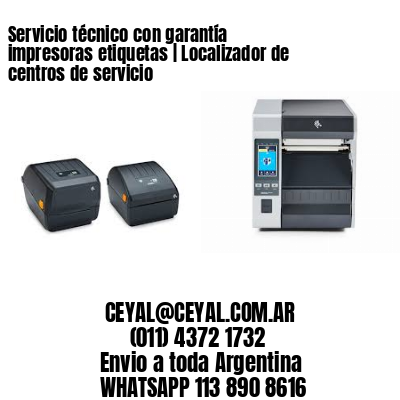 Servicio técnico con garantía impresoras etiquetas | Localizador de centros de servicio