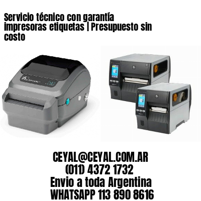 Servicio técnico con garantía impresoras etiquetas | Presupuesto sin costo