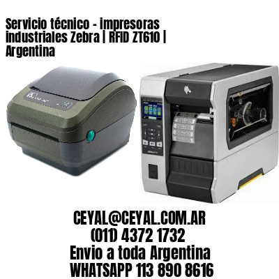 Servicio técnico – impresoras industriales Zebra | RFID ZT610 | Argentina