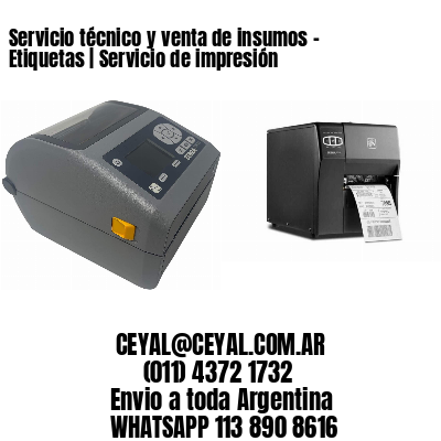 Servicio técnico y venta de insumos – Etiquetas | Servicio de impresión