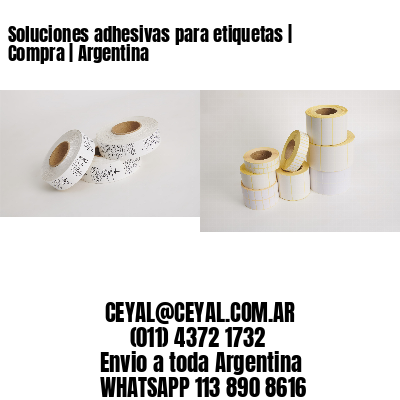Soluciones adhesivas para etiquetas | Compra | Argentina