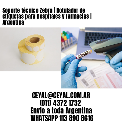Soporte técnico Zebra | Rotulador de etiquetas para hospitales y farmacias | Argentina