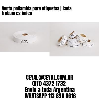 Venta poliamida para etiquetas | Cada trabajo es único