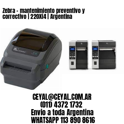 Zebra – mantenimiento preventivo y correctivo | 220Xi4 | Argentina