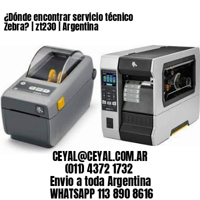 ¿Dónde encontrar servicio técnico Zebra? | zt230 | Argentina