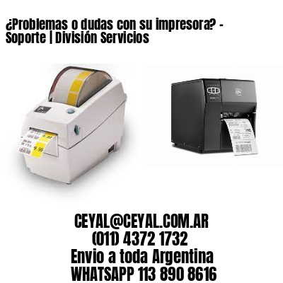 ¿Problemas o dudas con su impresora? – Soporte | División Servicios