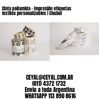 Cinta poliamida – impresión etiquetas textiles personalizables | Chubut