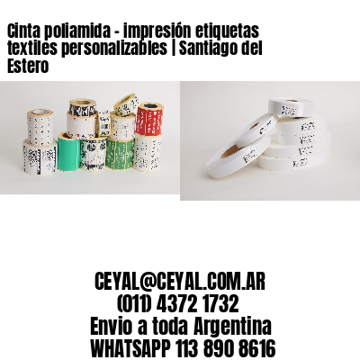 Cinta poliamida – impresión etiquetas textiles personalizables | Santiago del Estero