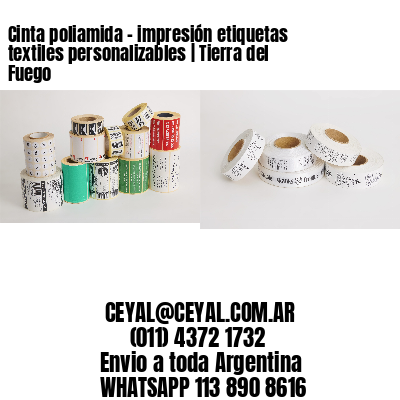 Cinta poliamida – impresión etiquetas textiles personalizables | Tierra del Fuego