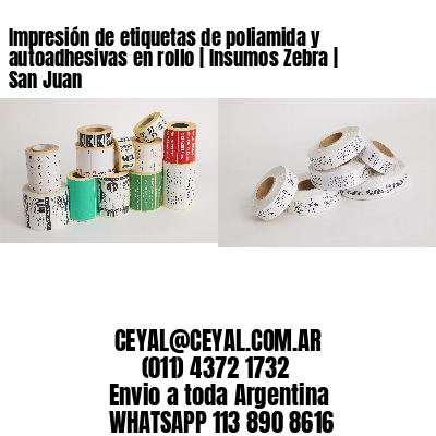 Impresión de etiquetas de poliamida y autoadhesivas en rollo | Insumos Zebra | San Juan