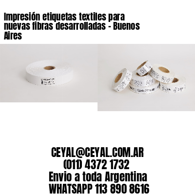 Impresión etiquetas textiles para nuevas fibras desarrolladas – Buenos Aires