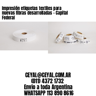 Impresión etiquetas textiles para nuevas fibras desarrolladas – Capital Federal