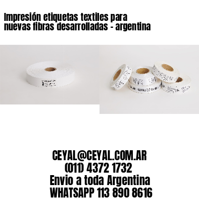 Impresión etiquetas textiles para nuevas fibras desarrolladas – argentina