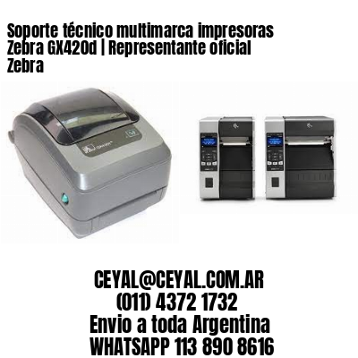 Soporte técnico multimarca impresoras Zebra GX420d | Representante oficial Zebra