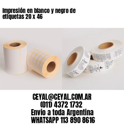 Impresión en blanco y negro de etiquetas 20 x 46