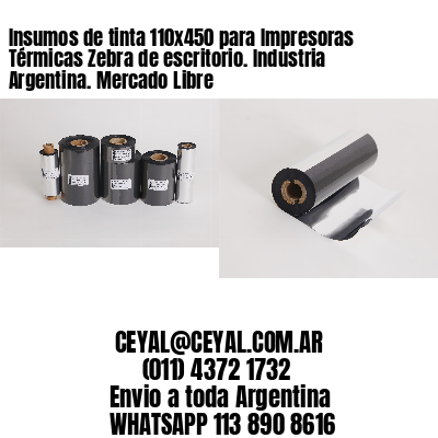 Insumos de tinta 110×450 para Impresoras Térmicas Zebra de escritorio. Industria Argentina. Mercado Libre