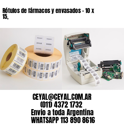 Rótulos de fármacos y envasados – 10 x 15,