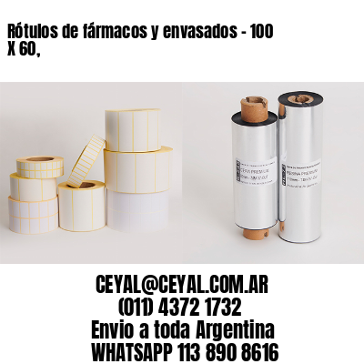 Rótulos de fármacos y envasados – 100 X 60,