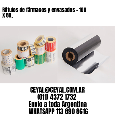 Rótulos de fármacos y envasados – 100 X 80,
