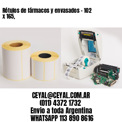 Rótulos de fármacos y envasados – 102 x 165,