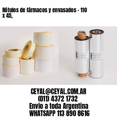 Rótulos de fármacos y envasados – 110 x 45,