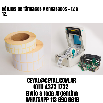 Rótulos de fármacos y envasados – 12 x 12,