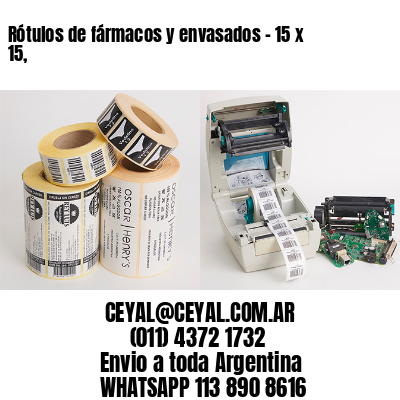 Rótulos de fármacos y envasados – 15 x 15,