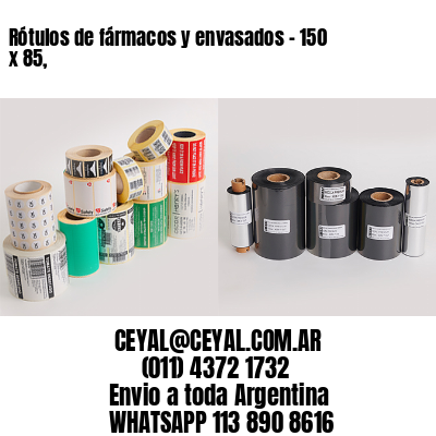 Rótulos de fármacos y envasados – 150 x 85,