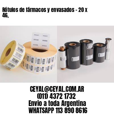Rótulos de fármacos y envasados – 20 x 46,