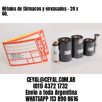 Rótulos de fármacos y envasados – 20 x 60,