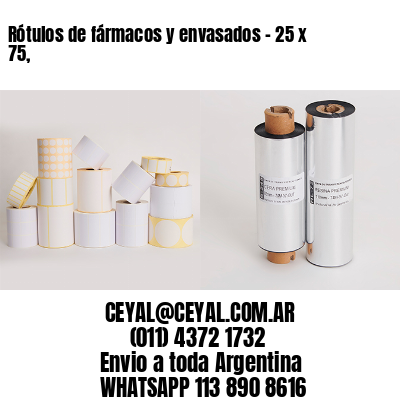 Rótulos de fármacos y envasados – 25 x 75,