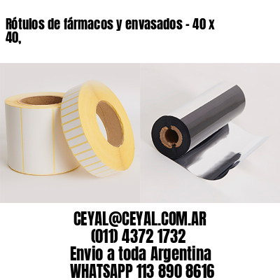 Rótulos de fármacos y envasados – 40 x 40,