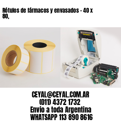 Rótulos de fármacos y envasados – 40 x 80,