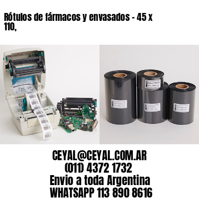 Rótulos de fármacos y envasados – 45 x 110,