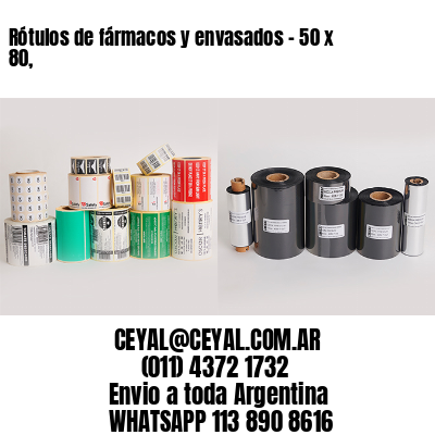 Rótulos de fármacos y envasados – 50 x 80,