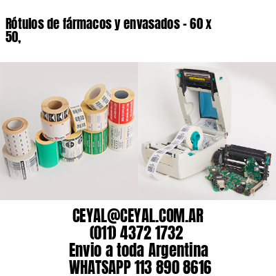 Rótulos de fármacos y envasados – 60 x 50,
