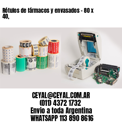 Rótulos de fármacos y envasados – 80 x 40,