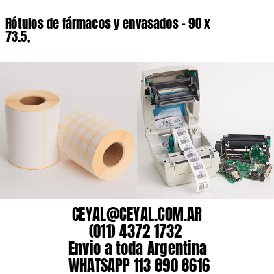Rótulos de fármacos y envasados – 90 x 73.5,