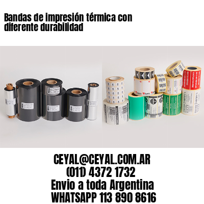 Bandas de impresión térmica con diferente durabilidad