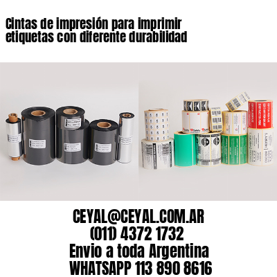 Cintas de impresión para imprimir etiquetas con diferente durabilidad