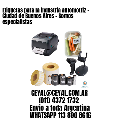 Etiquetas para la industria automotriz – Ciudad de Buenos Aires – Somos especialistas